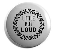 Hippowarehouse Little But Loud Badge Various Sizes 38mm 50mm 75mm