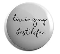 Hippowarehouse Living my best life Badge Various Sizes 38mm 50mm 75mm