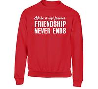Hippowarehouse Make it Last Forever Friendship Never Ends Kids Children's Unisex Jumper Sweatshirt Pullover Red
