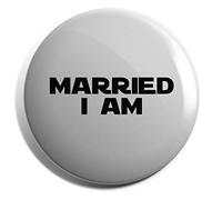 Hippowarehouse Married I Am Badge Various Sizes 38mm 50mm 75mm