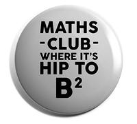 Hippowarehouse Maths club where it's hip to b2 Badge Various Sizes 38mm 50mm 75mm