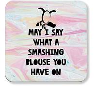 Hippowarehouse May I Say What A Smashing Blouse You Have On printed coaster gloss finish durable backing 9cm x 9cm 2 pack