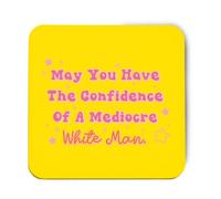 Hippowarehouse May you have confidence of a mediocre white man printed coaster gloss finish durable backing 9cm x 9cm 2 pack