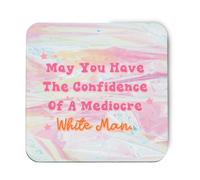 Hippowarehouse May you have confidence of a mediocre white man printed coaster gloss finish durable backing 9cm x 9cm 2 pack