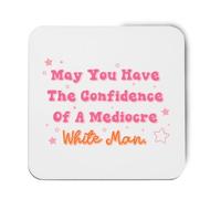 Hippowarehouse May you have confidence of a mediocre white man printed coaster gloss finish durable backing 9cm x 9cm 2 pack