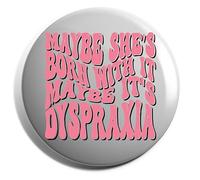 Hippowarehouse Maybe she's born with it, maybe it'sâ€¦ Badge Various Sizes 38mm 50mm 75mm