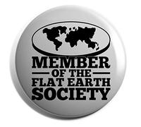 Hippowarehouse Member of the flat earth society Badge Various Sizes 38mm 50mm 75mm