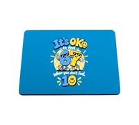 Hippowarehouse Mental Health Day Its Ok to Feel Six Seven When You Dont Feel Ten printed mouse mat pad accessory black rubber base 240mm x 190mm x 60mm