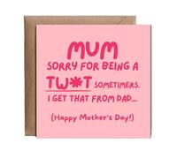 Hippowarehouse mum, sorry for being a tw#t sometimes. I get that from dad mother's day Personalised Card. 15cm x 15cm with envelope for him for her Funny Cards for Men and Women Blank inside option
