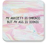 Hippowarehouse My Anxiety is chronic but my ass is iconic printed coaster gloss finish durable backing 9cm x 9cm 2 pack