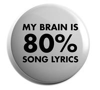 Hippowarehouse My brain is 80% song lyrics Badge Various Sizes 38mm 50mm 75mm