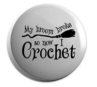 Hippowarehouse My Broom Broke So Now I Crochet Badge Pin 38mm