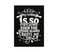 Hippowarehouse my cooking is so awesome even the smoke alarm cheers me on Printed Poster A4 Wall Art Design Classroom Room Gym Office Décor