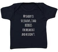 Hippowarehouse My Daddy is so Jealous, I had Boobies for Breakfast and he Didn't Baby Unisex t-Shirt Short Sleeve Black