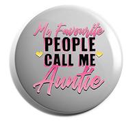 Hippowarehouse My Favourite People Call Me Auntie Badge Various Sizes 38mm 50mm 75mm