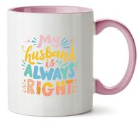 Hippowarehouse My Husband is Always Right Gift for Him Her Daughter Son Dad Mum Printed Mug Various Colour Options Ceramic Cup Kitchenware 11oz
