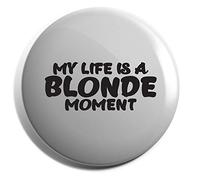 Hippowarehouse My Life Is a Blonde Moment Badge Various Sizes 38mm 50mm 75mm