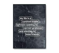 Hippowarehouse My life is a constant battle between wanting to correct grammar and wanting to have friends Printed Poster A4 Wall Art Design Classroom Room Gym Office Décor