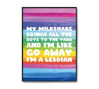 Hippowarehouse My milkshake brings all the boys to the yard and I'm like go away I'm a lesbian Printed Poster A4 Wall Art Design Classroom Room Gym Office Décor