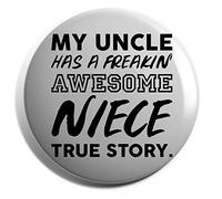 Hippowarehouse My Uncle Has A Freakin' Awesome Niece True Story. Badge Various Sizes 38mm 50mm 75mm