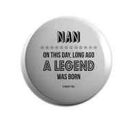 Hippowarehouse nan on this day, long ago, a legend was born. it wasn't you Badge Various Sizes 38mm 50mm 75mm