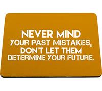 Hippowarehouse Never mind your past mistakes, don't let them determine your future. printed mouse mat pad accessory black rubber base 240mm x 190mm x 60mm
