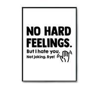 Hippowarehouse No hard feelings. But I hate you. Not joking. Bye. Printed Poster A2 Wall Art Design Classroom Room Gym Office Décor