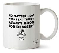 Hippowarehouse No Matter How Much I eat There's Always Room for Dessert Printed Mug Cup Ceramic 10oz
