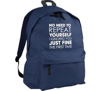 Hippowarehouse No need to repeat yourself i ignored you just fine the first time backpack ruck sack Dimensions: 31 x 42 x 21 cm Capacity: 18 litres