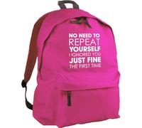 Hippowarehouse No need to repeat yourself i ignored you just fine the first time backpack ruck sack Dimensions: 31 x 42 x 21 cm Capacity: 18 litres