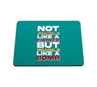 Hippowarehouse Not fragile like a flower but fragile like a bomb printed mouse mat pad accessory black rubber base 240mm x 190mm x 60mm