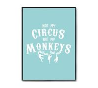 Hippowarehouse Not my circus not my monkeys Printed Poster Wall Art Design Classroom Room Gym Office DÃƒ©cor Frame not included