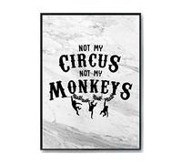 Hippowarehouse Not my circus not my monkeys Printed Poster Wall Art Design Classroom Room Gym Office DÃƒ©cor Frame not included