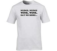 Hippowarehouse Nudge, Nudge, Wink, Wink, say no More… Unisex Short Sleeve t-Shirt (Specific Size Guide in Description) White