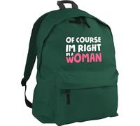 Hippowarehouse Of course I'm right i'm a woman backpack ruck sack Dimensions: 31 x 42 x 21 cm Capacity: 18 litres