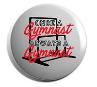 Hippowarehouse Once A Gymnast Always A Gymnast Badge Various Sizes 38mm 50mm 75mm