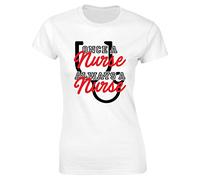 Hippowarehouse Once A Nurse Always A Nurse Womens Fitted Short Sleeve t-Shirt (Specific Size Guide in Description) White