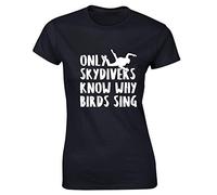 Hippowarehouse Only Skydivers Know why The Birds Sing Womens Fitted Short Sleeve t-Shirt (Specific Size Guide in Description) Black