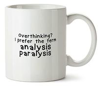 Hippowarehouse Overthinking? I Prefer The Term Analysis Paralysis. Printed Mug Various Colour Options Ceramic Cup Kitchenware 10oz