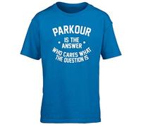 Hippowarehouse Parkour is The Answer Who Cares What The Question is Kids Children's Short Sleeve t-Shirt Sapphire Blue