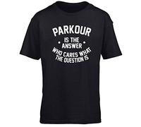 Hippowarehouse Parkour is the Answer Who Cares What the Question is Kids Children's Short Sleeve t-Shirt Black