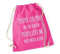 Hippowarehouse People Like You are The Reason People Like me Need Medication Drawstring Cotton School Gym Bag 37cm x 46cm, 12 litres