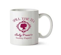 Hippowarehouse Personalised Lady Name Spill The Tea Society Papers Period Drama Lover Printed Mug Various Colour Options Ceramic Cup Kitchenware 11oz