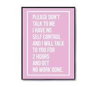 Hippowarehouse Please dont talk to me I have no self control and will talk to you for 2 hours and get no work done Printed Poster A4 Wall Art Design Classroom Room Gym Office Décor