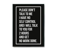 Hippowarehouse Please dont talk to me I have no self control and will talk to you for 2 hours and get no work done Printed Poster A3 Wall Art Design Classroom Room Gym Office Décor