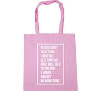 Hippowarehouse Please dont talk to me I have no self control and will talk to you for 2 hours and get no work done Tote Shopping Gym Beach Bag 42cm x38cm, 10 litres