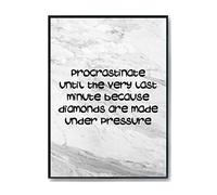 Hippowarehouse Procrastinate until the very last minute because diamonds are made under pressure Printed Poster A4 Wall Art Design Classroom Room Gym Office Décor