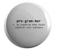 Hippowarehouse Programmer definition - an organism that turns caffeine into software Badge Pin 25mm