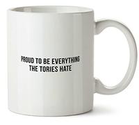Hippowarehouse Proud to Be Everything The Tories Hate Printed Mug Various Colour Options Ceramic Cup Kitchenware 10oz