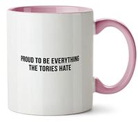 Hippowarehouse Proud to Be Everything The Tories Hate Printed Mug Various Colour Options Ceramic Cup Kitchenware 11oz